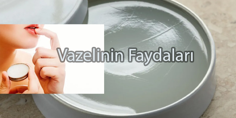 vazelinin faydaları
